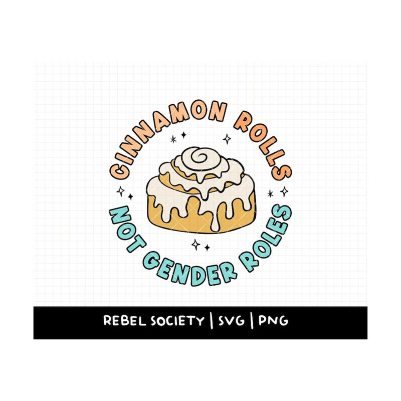 MR-692023154136-cinnamon-rolls-not-gender-roles-png-smash-the-patriarchy-fuck-image-1.jpg