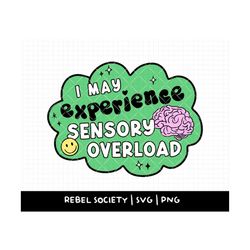 sensory overload svg, mental health awareness, be kind, neurodiversity png adhd autism png, autistic png, neurodivergent