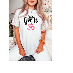 lets get it om, womens yoga shirt, yogi love, workout tank top, relaxing shirts, meditation shirt, yoga breathe shirt, m