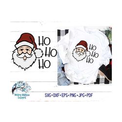 Ho Ho Ho Santa SVG, DXF, jpg, png, Christmas SVG, Santa Claus Svg, Christmas Shirt Design, Santa Face, Ho Ho Ho Svg, San