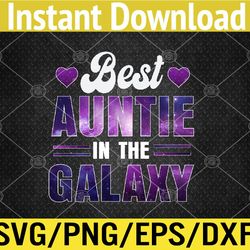 Mother's Day Best Auntie In The Awesome Galaxy Funny Svg, Eps, Png, Dxf, Digital Download