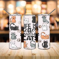 life is better with cats tumbler png, cute cats 20oz skinny tumbler sublimation, cat lovers wrap design