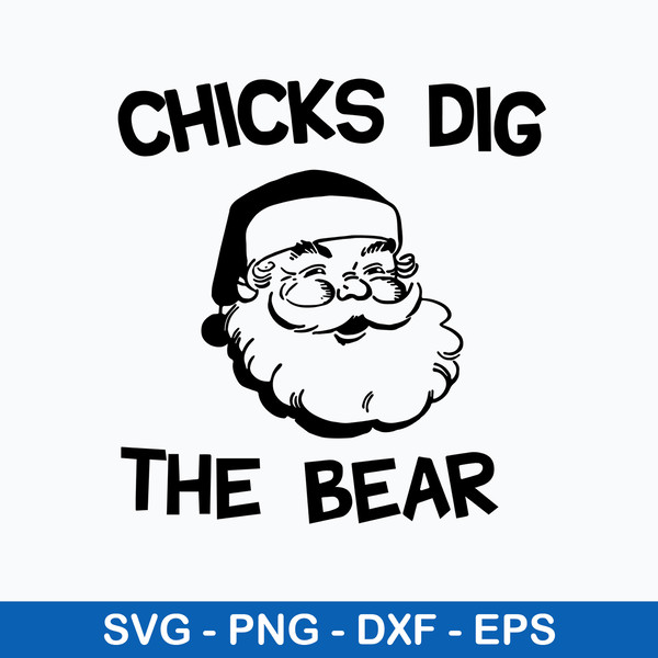 Chicks Dig The Bear Svg, Santa Claus Svg, Christmas Svg, Png Dxf Eps File.jpeg