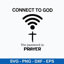 Connect To God The Password Is Prayer Svg, Png Dxf Eps File