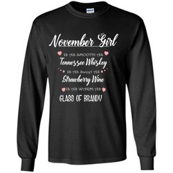 November Girl Is As Smooth As Tennessee Whiskey Is As Sweet As Strawberry Wine As Warm As Glass Of Brandy &8211 Gildan L