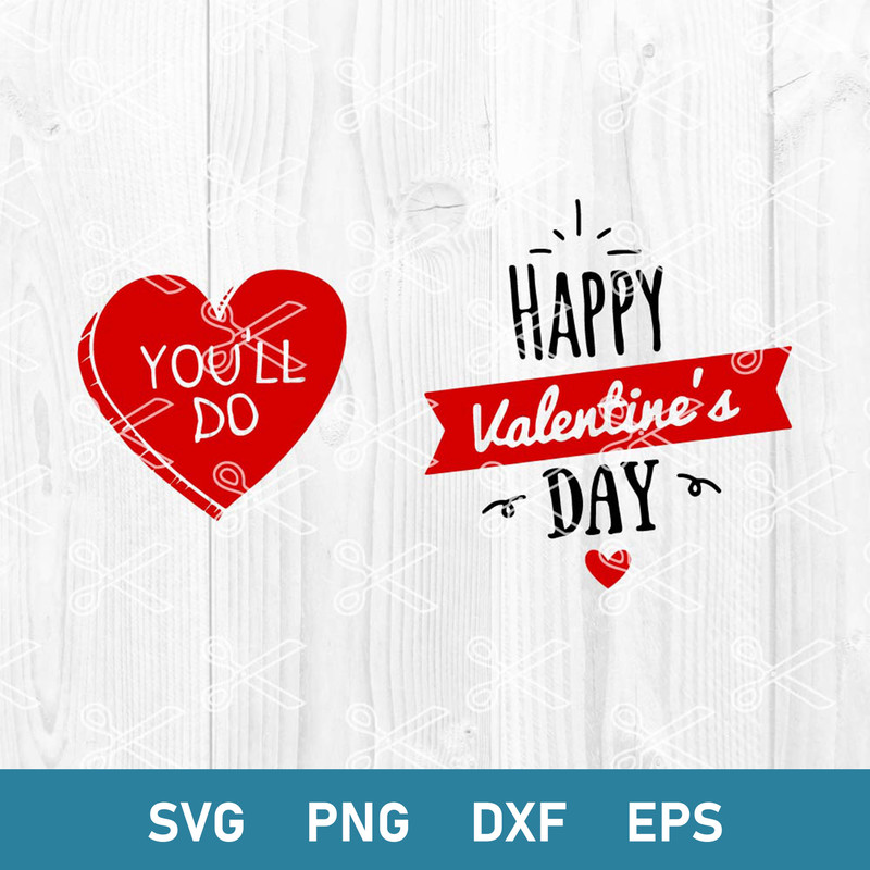 Happy Valentine's Day Svg, You'll Do Svg, Valentine Svg, Png Dxf Eps Digital File.jpeg