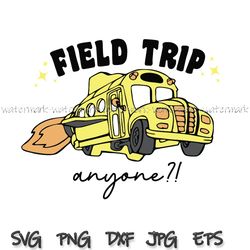 field trip anyone svg, teacher shirt design, gift for teacher, digital files, instantdownload