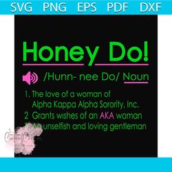 honey do svg, sorority svg, alpha kappa svg, alpha svg, aka svg, future aka svg, aka sorority, alpha kappa alpha, sorori