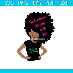 sisterhood begins with me svg, sorority svg, alpha kappa svg, alpha svg, aka svg, future aka svg, aka sorority, alpha ka