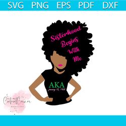 sisterhood begins with me svg, sorority svg, alpha kappa svg, alpha svg, aka svg, future aka svg, aka sorority, alpha ka