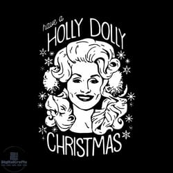 have a holly dolly christmas svg, funny christmas svg png dxf eps,svg cricut, silhouette svg files, cricut svg, silhouet