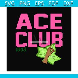 ace club 1908 svg, sorority svg, alpha kappa svg, alpha svg, aka svg, future aka svg, aka sorority, alpha kappa alpha, s
