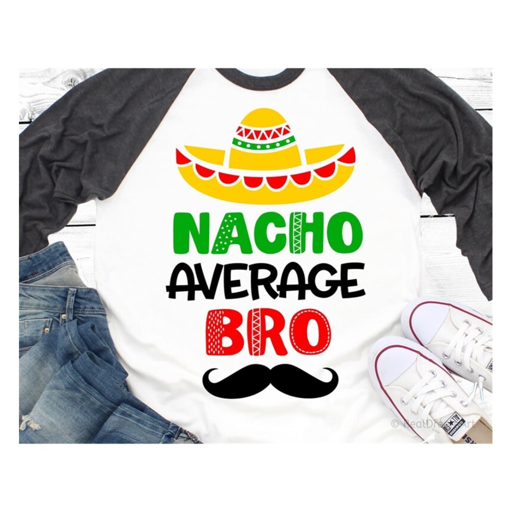 MR-79202383540-cinco-de-mayo-svg-kids-svg-nacho-average-bro-sombrero-image-1.jpg