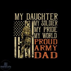 my daughter my soldier hero – proud army dad military father, father svg, fathers day svg, father son svg, the godfather