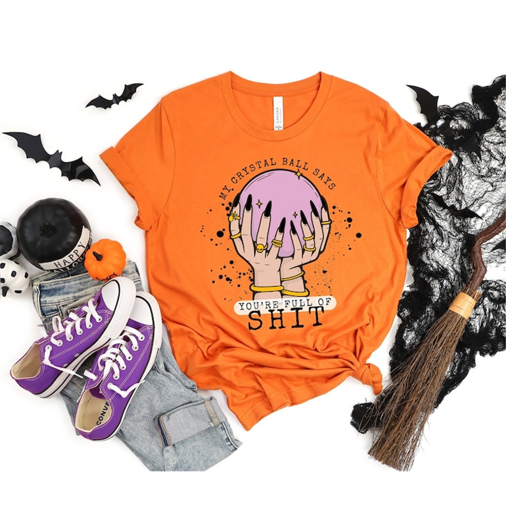 MR-7920239422-my-crystal-ball-says-your-full-of-shit-shirt-women-halloween-image-1.jpg
