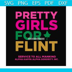 pretty girls for flint svg, sorority svg, alpha kappa svg, alpha svg, aka svg, future aka svg, aka sorority, alpha kappa