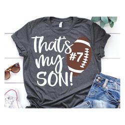 thats my son svg, mom football svg, funny football shirt, biggest fan football, nana football, cheer football svg file f