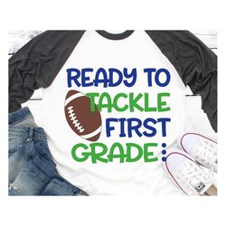 ready to tackle first grade svg, first grade svg, boy 1st grade, back to school svg, baby boy, school football svg, cut