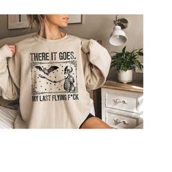 there it goes, my last f*ck halloween sweatshirt, bat sweatshirt, swearing sweatshirt,my last flying fuck,funny sweatshi