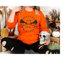 support your local witches sweatshirt, local witch sweatshirt, witch sweatshirt, halloween sweatshirt, halloween gifts,