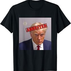 trump official mugshot arrested funny t-shirt