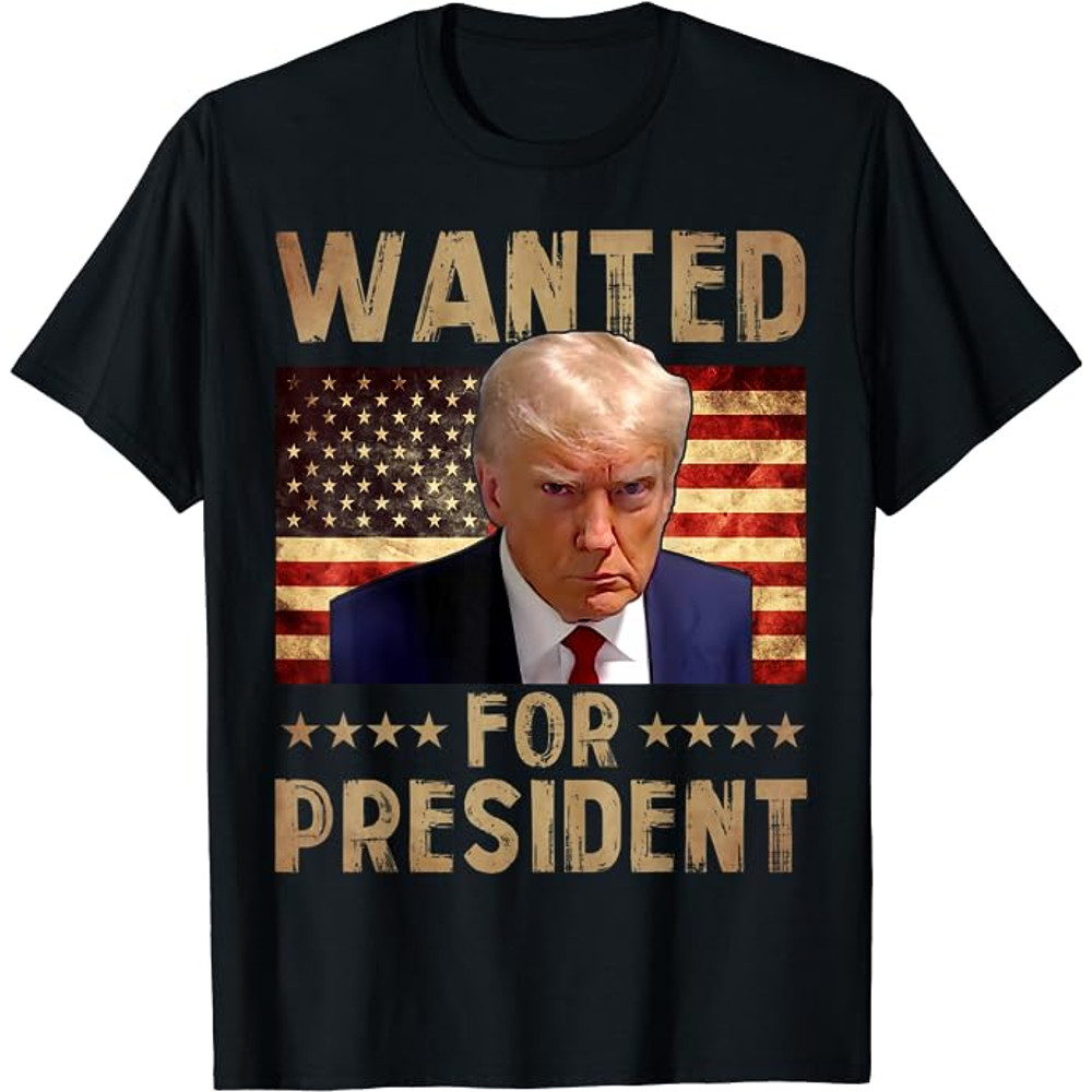 Wanted Donald Trump For President 2024 Trump Mug Shot T-Shirt.jpeg