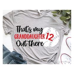 thats my granddaughter out there svg, baseball svg, personalized baseball grandmother shirt, baseball shirt svg, biggest
