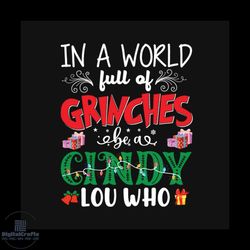 in a world full of grinches cindy lou who svg, christmas svg, grinches svg