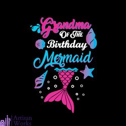 Funny Grandma Of The Birthday Mermaid Grandma Birthday Party SVG PNG DXF EPS PDF