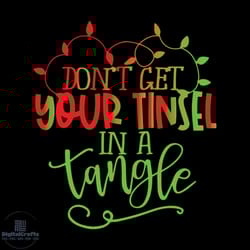don't get your tinsel in a tangle svg, christmas svg, dont get your tinsel svg