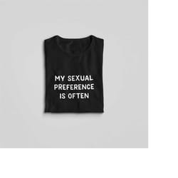 sexual preference t shirt, offensive t shirts for men women stripper rude dirty sexual saying very funny novelty shirt