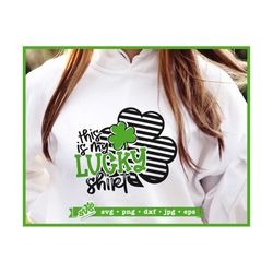 this is my lucky shirt svg, lucky svg, st patrick's day svg, lucky png, st patricks day png, st patricks day shirt svg,