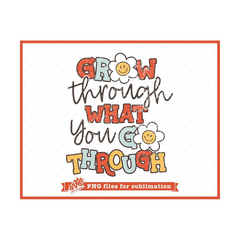MR-79202314105-grow-through-what-you-go-through-png-for-sublimation-self-image-1.jpg