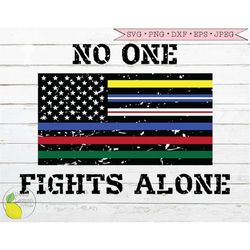 American Flag svg Nurse Firefighter Police Doctor EMT First Responder No One Fights Alone svg Files for Cricut Downloads