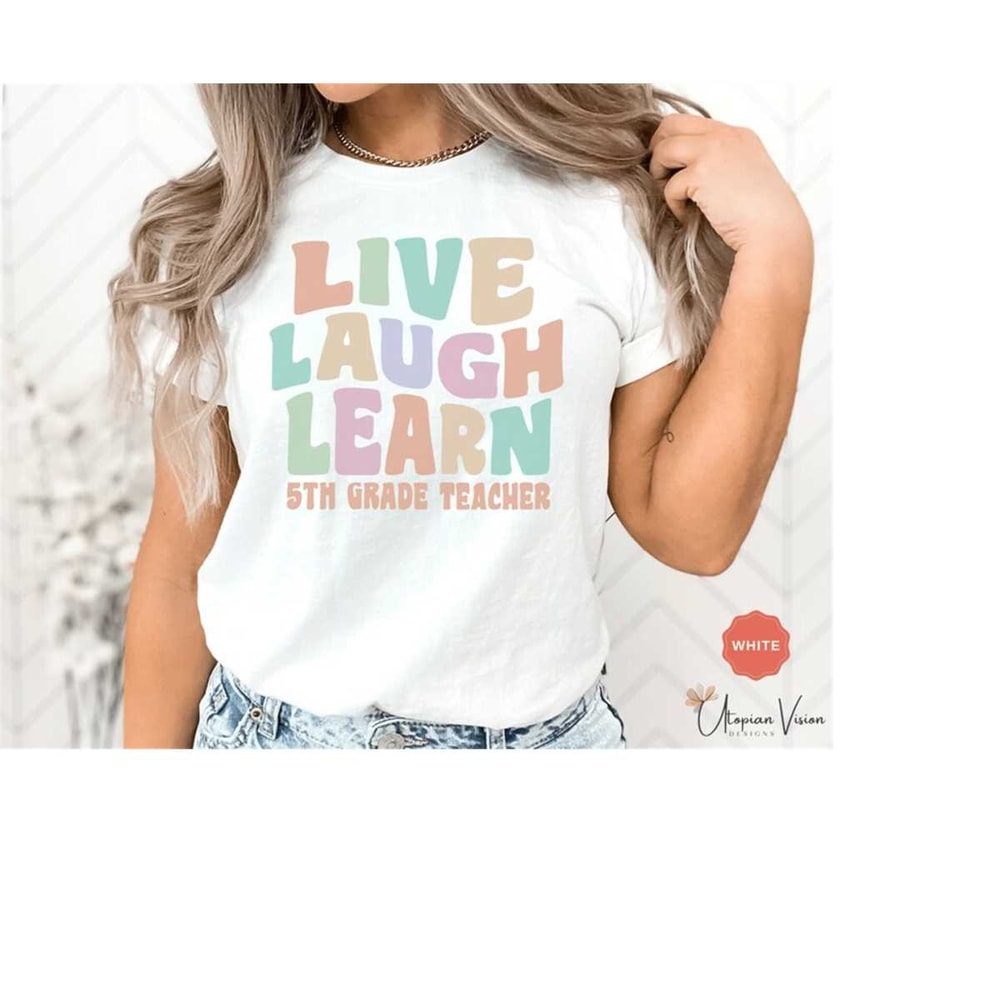 MR-79202314439-live-laugh-learn-5th-grade-teacher-shirt-for-teacher-gift-for-white.jpg