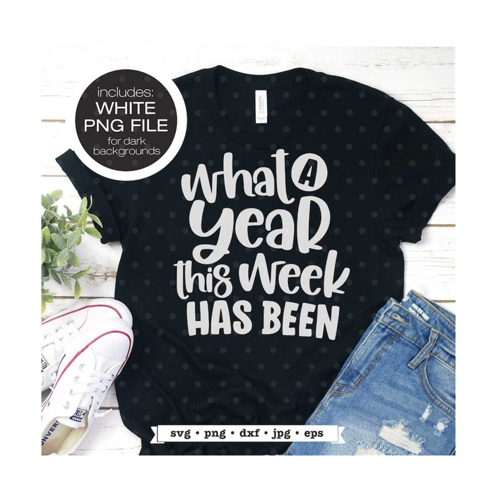 MR-792023144459-funny-svg-sarcastic-svg-what-a-year-this-week-has-been-svg-image-1.jpg