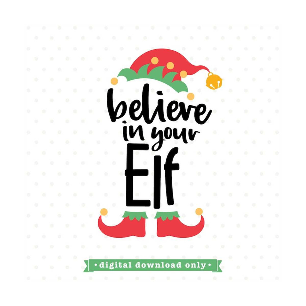 MR-79202314548-funny-christmas-svg-believe-in-your-elf-svg-file-elf-svg-image-1.jpg