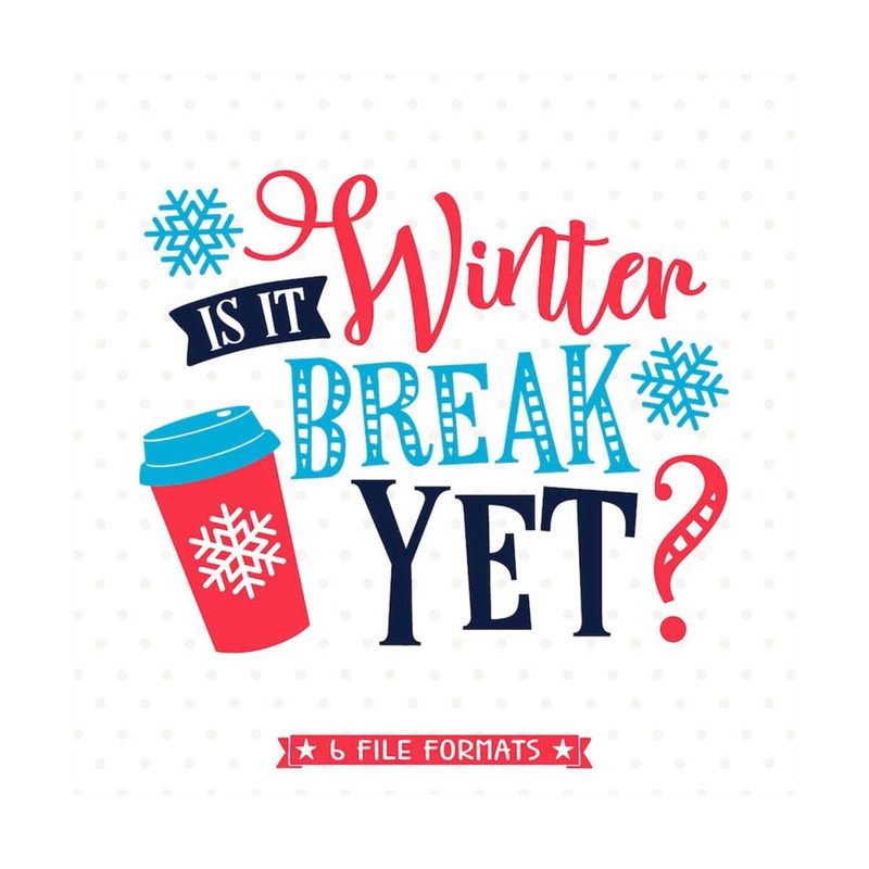 MR-792023145712-holiday-svg-for-teachers-is-it-winter-break-yet-svg-file-image-1.jpg
