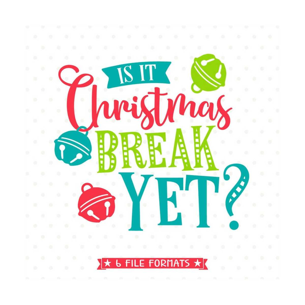 MR-7920231507-christmas-svg-for-teachers-is-it-christmas-break-yet-svg-image-1.jpg