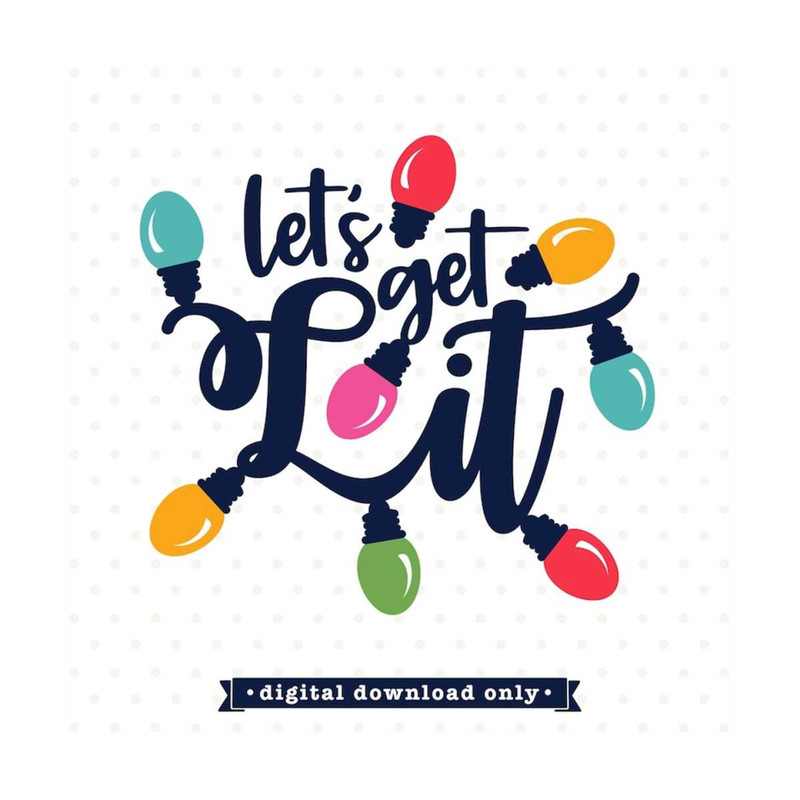 MR-792023151211-lets-get-lit-svg-funny-christmas-svg-christmas-shirt-svg-image-1.jpg