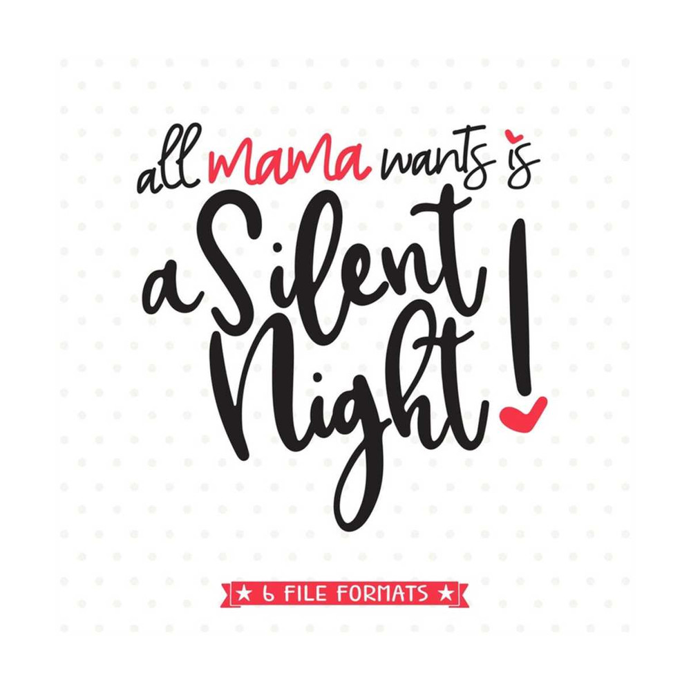 MR-79202315150-christmas-svg-for-mom-all-mama-wants-is-a-silent-night-svg-image-1.jpg