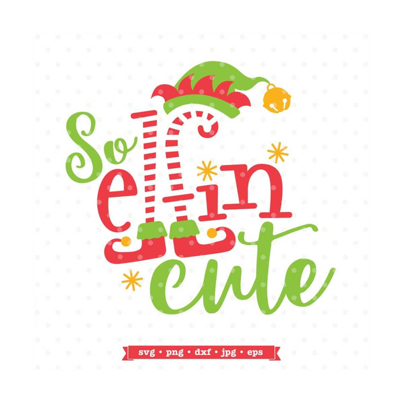 MR-792023151835-christmas-svg-file-so-elfin-cute-svg-file-elf-svg-file-svg-image-1.jpg