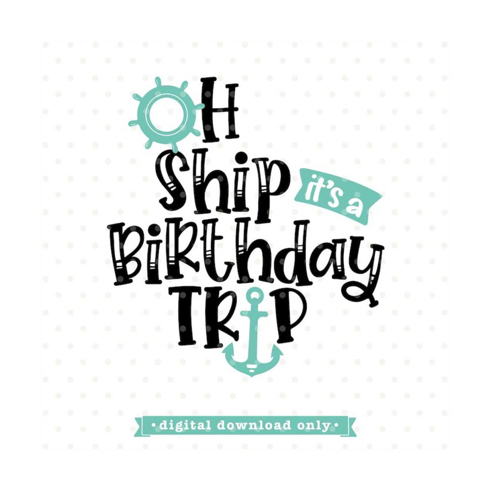 MR-792023153621-oh-ship-svg-birthday-trip-svg-birthday-vacation-svg-design-image-1.jpg