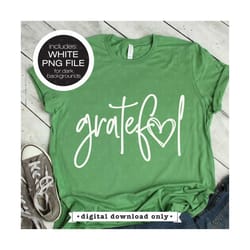 grateful svg, inspiration svg, inspiration quote svg, girly svg, svg file for cricut, inspirational svg design, heart sv