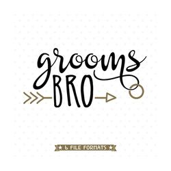 Grooms Bro Svg, Brother Of The Groom Svg File, Diy Bridal Party Shirt, Bridal Party Svg, Grooms Brother Cut File, Weddin