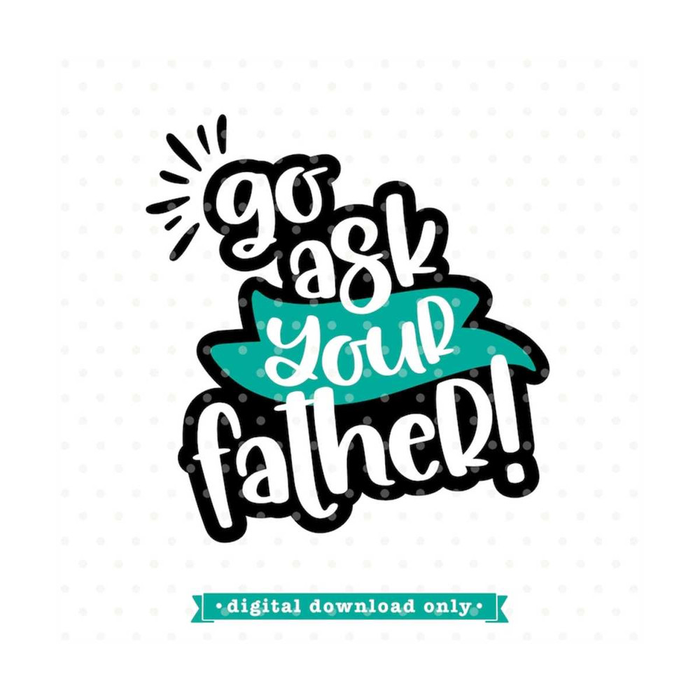 MR-792023154549-mothers-day-svg-go-ask-your-father-svg-design-funny-mom-svg-image-1.jpg