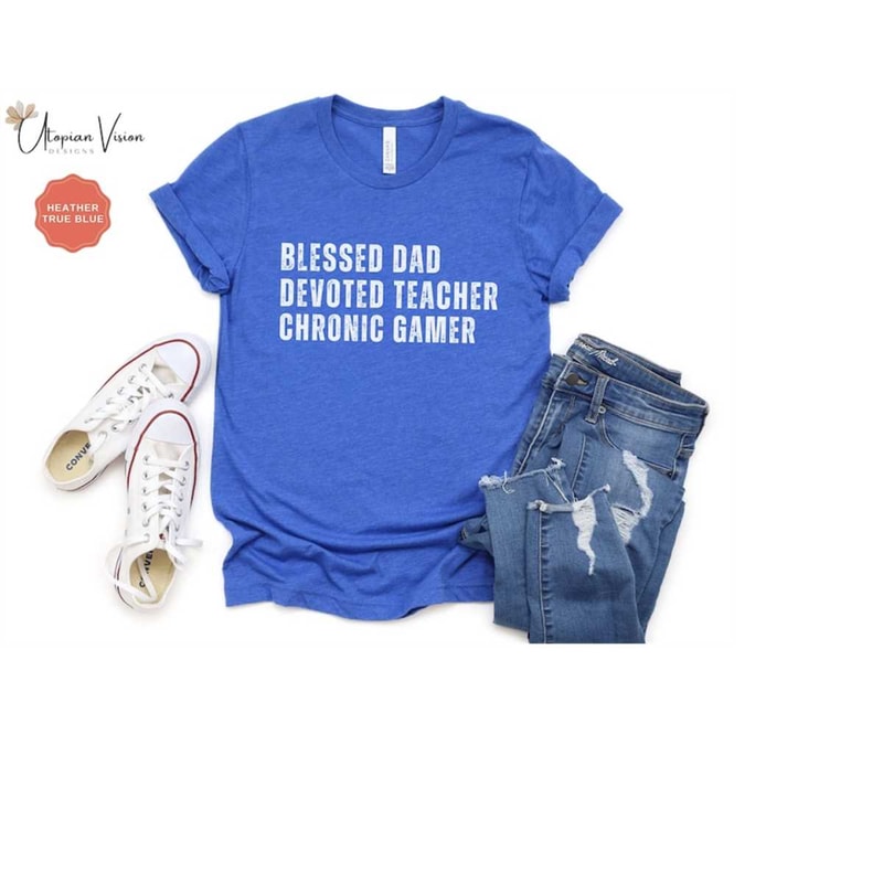 MR-792023155348-gamer-dad-shirt-teacher-dad-shirt-blessed-dad-shirt-husband-heather-true-royal.jpg
