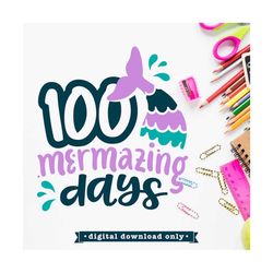 100 days of school svg file, 100 Mermazing days, Mermaid svg for 100th day of school svg design, 100 days svg, PNG, DXF,
