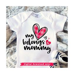 valentine day svg, my heart belongs to mommy svg file, valentine day png