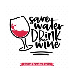 funny wine svg, save water drink wine svg design, sarcastic svg file